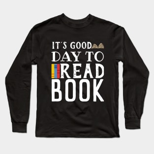 it s a good day to read a book Long Sleeve T-Shirt